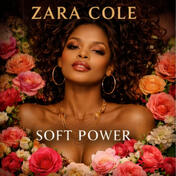 Zara Cole - Soft Power Zara Cole - Soft Power